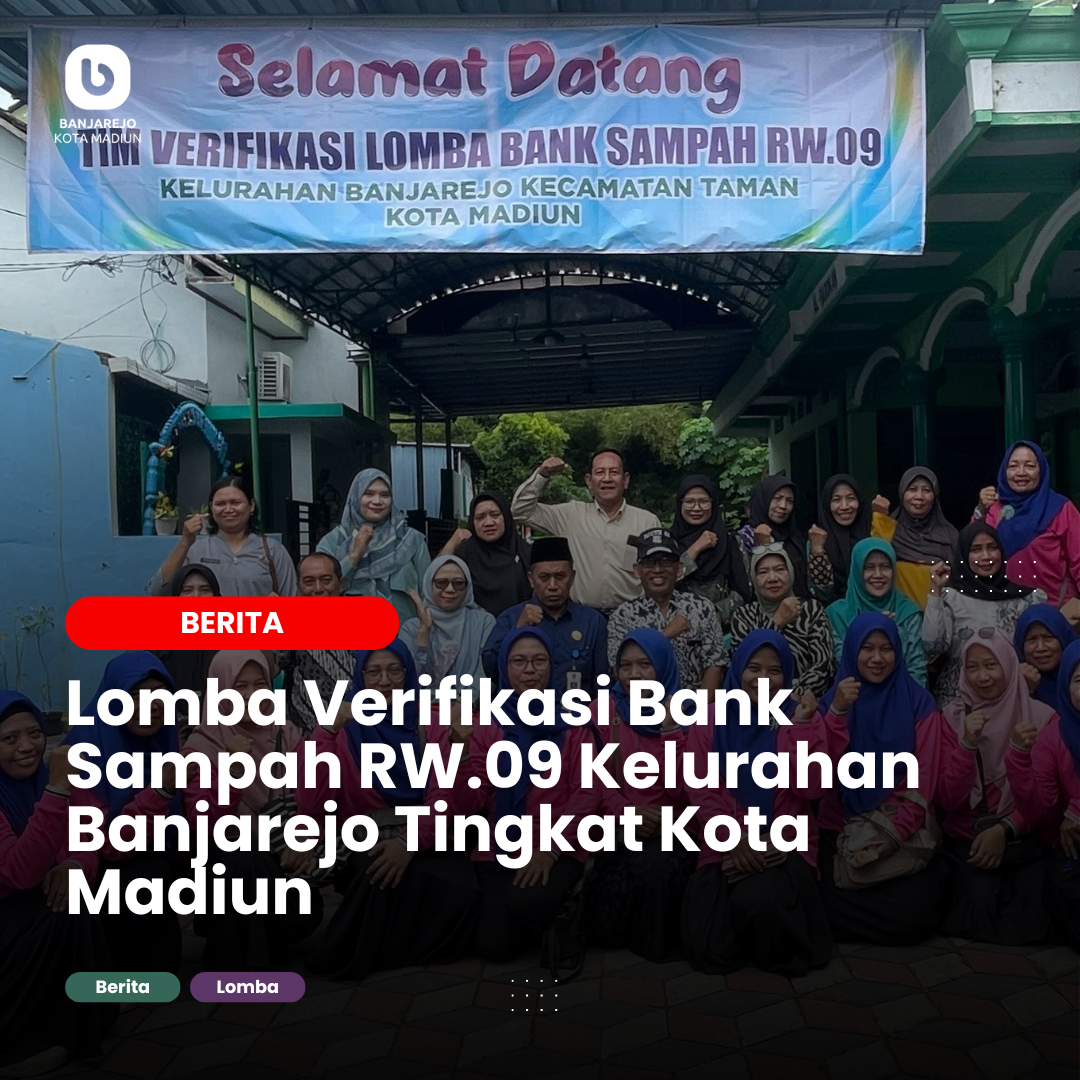 Lomba Verifikasi Bank Sampah Tingkat Kota Madiun Digelar di RW.09 Kelurahan Banjarejo