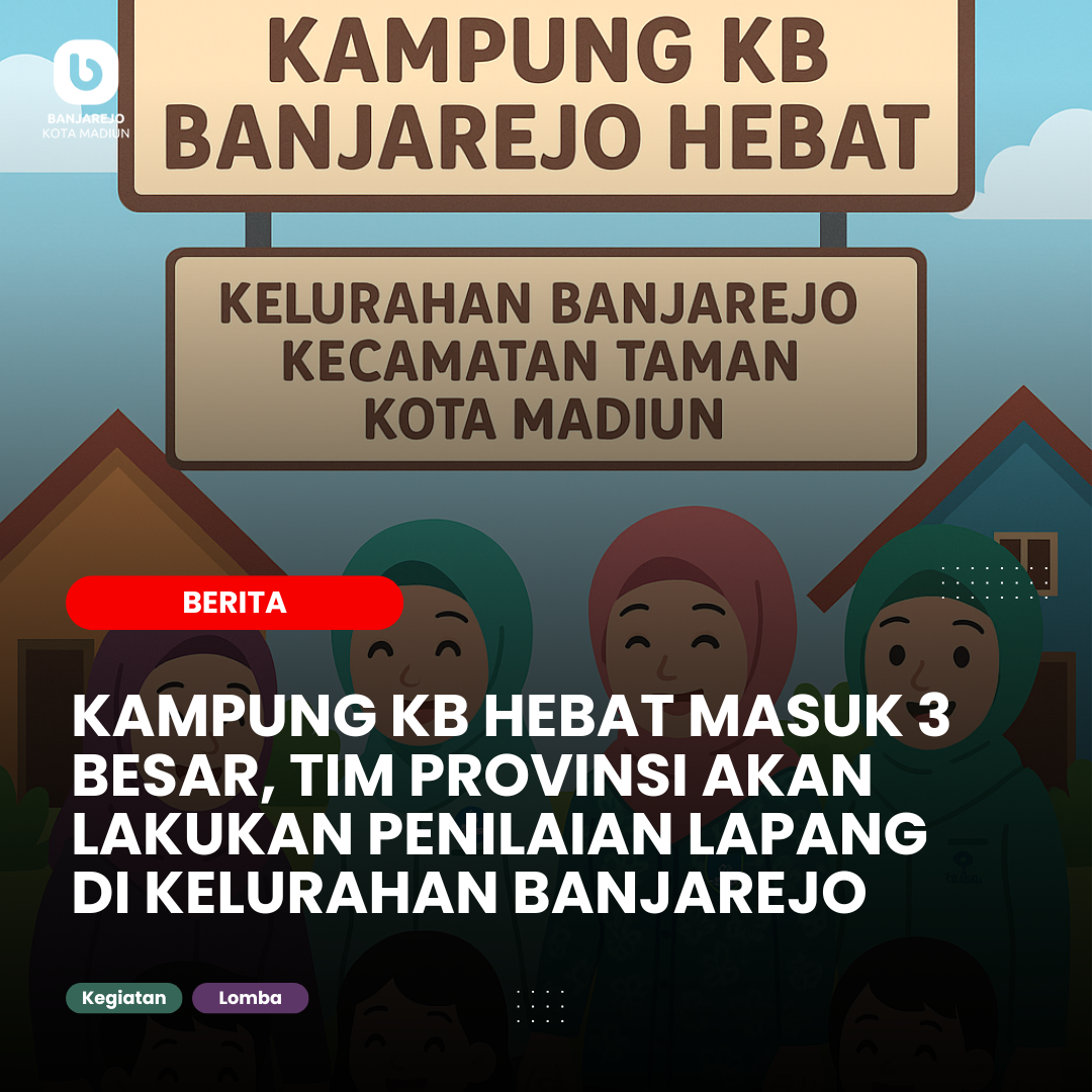 Kampung KB Hebat Masuk 3 Besar, Tim Provinsi Akan Lakukan Penilaian Lapang di Kelurahan Banjarejo